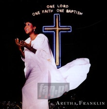 One Lord One Faith One Baptism - Aretha Franklin