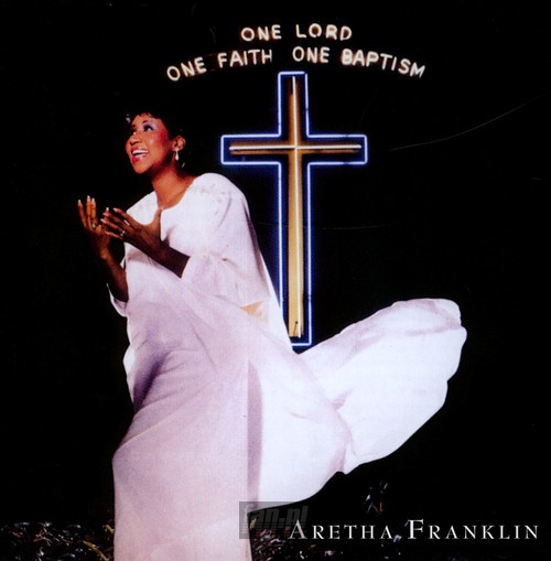 One Lord One Faith One Baptism - Aretha Franklin