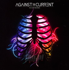 In Our Bones - Against The Current