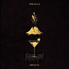 Ash & Ice - The Kills Ash & Ice - The Kills