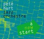 New Start - Pete Jazz Orchestra Hurt 