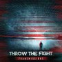 Transmissions - Throw The Fight