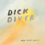 New Start Again - Dick Diver