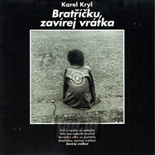 Bratricku, Zavirej Vratka - Karel Kryl