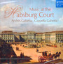Music At The Habsburg Court - Cappella Gabetta