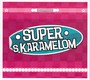 Super S Karamelom - Super S Karamelom