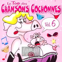 Top Chansons Cochonnes 6 - Top Chanson Cochonnes   