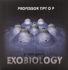 Exobiology - Professor Tip Top
