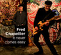 It Never Comes Easy - Fred Chapellier