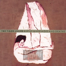 Births Marriages & Deaths - The Tiger Lillies 