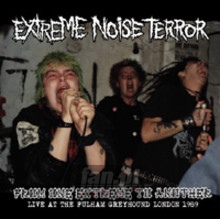 From One Extreme To Another: Live At Fulham Greyhound 1989 - Extreme Noise Terror