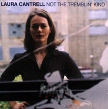 Not The Tremblin 'kind - Laura Cantrell - bigger Not The Tremblin 'kind - Laura Cantrell