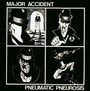 Pneumatic Pneurosis - Major Accident