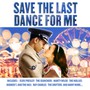 Save The Last Dance For Me - Save The Last Dance For Me  /  Various (UK)