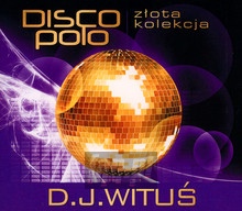 Zota Kolekcja Disco Polo - Dziewczyny Tego CHC - D.J. Witu