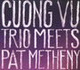 Cuong Vu Trio Meets Pat Metheny - Pat Metheny / Cuong Vu