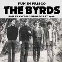 Fun In Frisco - The Byrds Fun In Frisco - The Byrds