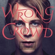 Wrong Crowd - Tom Odell