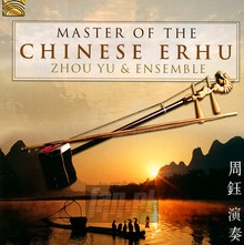 Master Of The Chinese Erhu - Zhou Yu  & Ensemble