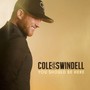 You Should Be Here - Cole Swindell