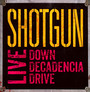 Live-Down Decadencia Drive - Shotgun