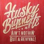 Ain't Nothin' But A Revival - Husky Burnette