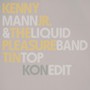 Tin Top - Kenny Mann JR. & Liquid Pleasure Band