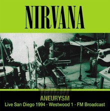 Aneurysm: Live San Diego 1994 - FM Broadcast - Nirvana