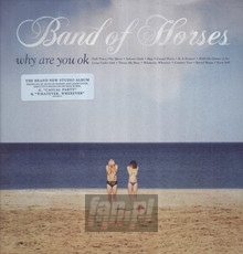 Why Are You Okay - Band Of Horses