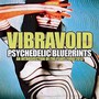 Psychedelic Blueprints - Vibravoid