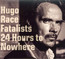 24 Hours To Nowhere - Hugo Race / The Fatalist