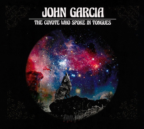 The Coyote Who Spoke In Tongues - John Garcia