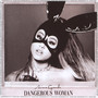 Dangerous Woman - Ariana Grande