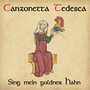 Sing Mein Goldner Hahn - Canzonetta Tedesca