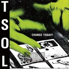 Change Today? - T.S.O.L.   