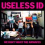 We Don't Want The Airwaves - Useless Id