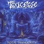 Total Tranquility - Toxic Rose