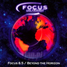 Focus 8.5 / Beyond The Horizon - Focus & Friends - bigger Focus 8.5 / Beyond The Horizon - Focus & Friends