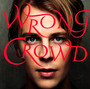 Wrong Crowd - Tom Odell