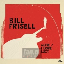 Alfie/I Love Lucy - Bill Frisell