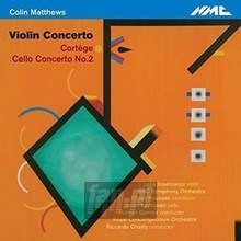 Colin Matthews: Violin Concerto / Cello Concerto - Matthews  / Leila   Josefowicz  / Oliver  Knussen 