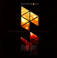 Rise Up Forgotten, Return Destroyed - Shineback - powiększ Rise Up Forgotten, Return Destroyed - Shineback