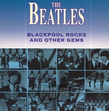 Blackpool Rocks & Other Gems - The Beatles