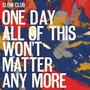 One Day All Of This Won't - Slow Club