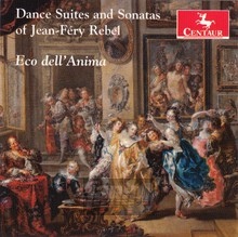 Jean-Frey Rebel: Dance Suites & Sonatas - J Rebel .  / Eco  Dell'anima 