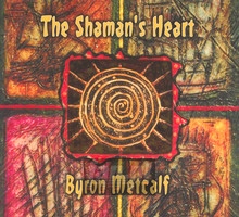 Shaman's Heart - Byron Metcalf