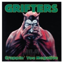 Crappin' You Negative - The Grifters Crappin' You Negative - The Grifters