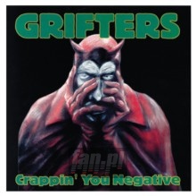 Crappin' You Negative - The Grifters