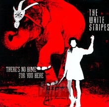 There's No Home For You Here - The White Stripes 