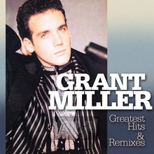 Greatest Hits & Remixes - Grant Miller